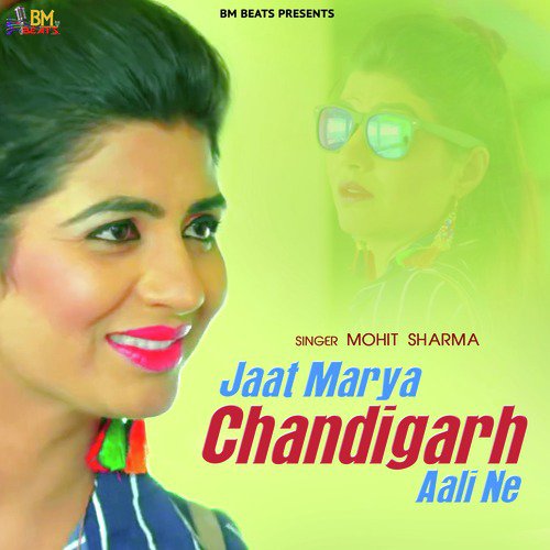 Jaat Marya Chandigarh Aali Ne - Mohit Sharma