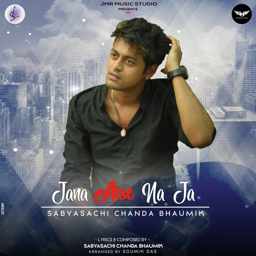 Jana Aise Na Ja - Sabyasachi Chanda Bhaumik