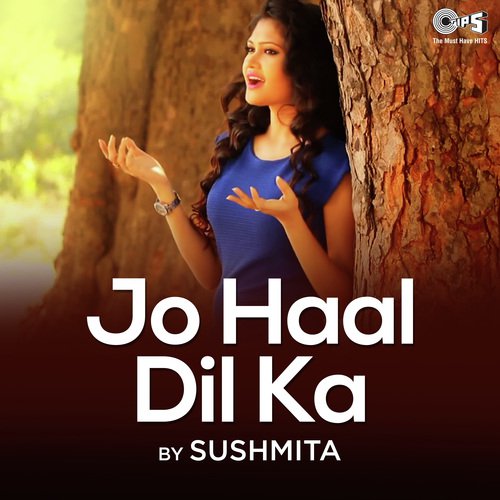 Jo Haal Dil Ka By Sushmita Biswas - Sushmita Biswas