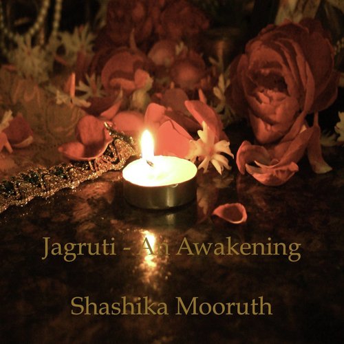 Jagruti An Awakening (A Prayer for World Peace) - Shashika Mooruth