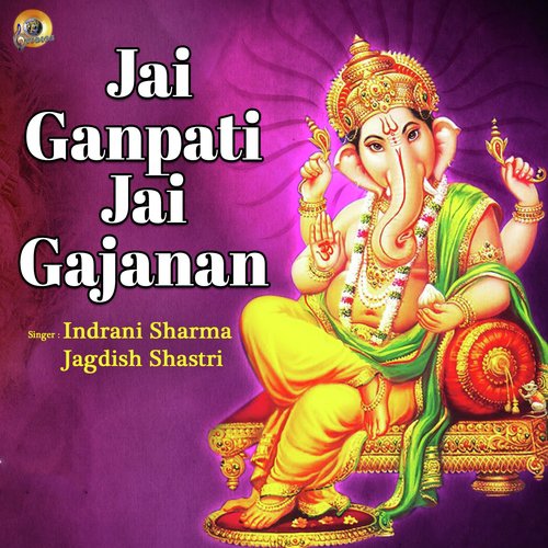 Jai Ganpati Jai Gajanan - Indrani Sharma, Jagdish Shastri