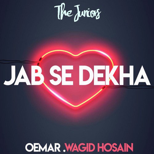 Jab Se Dekha - Oemar, Wagid Hosain amp The Juniors