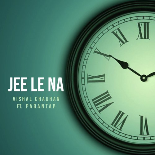 Jee Le Na - Vishal Chauhan, Parantap