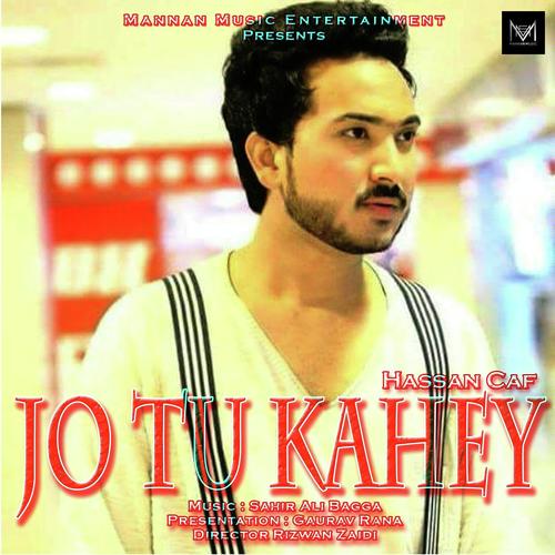 Jo tu kahey - Hassan Caf