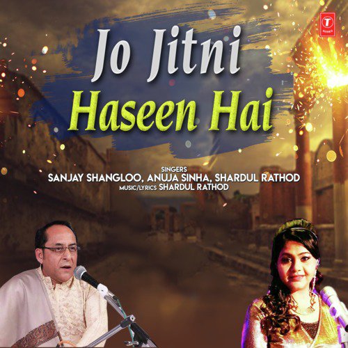 Jo Jitni Haseen Hai - Anuja Sinha, Shardul Rathod, Sanjay Shangloo