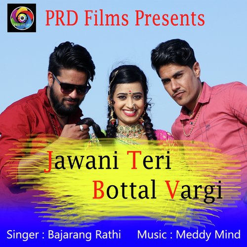 Jawani Teri Bottal Vargi - Bajarang Rathi