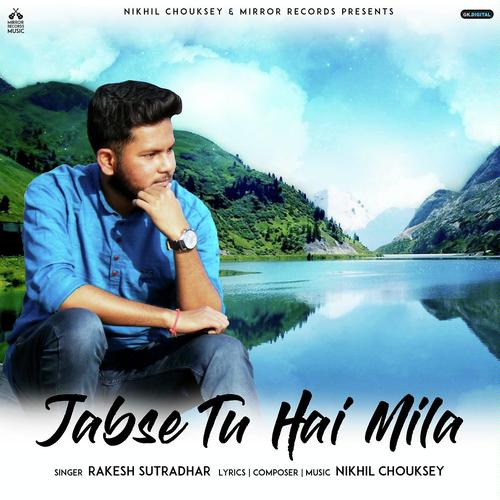 Jabse Tu Hai Mila - Rakesh Sutradhar