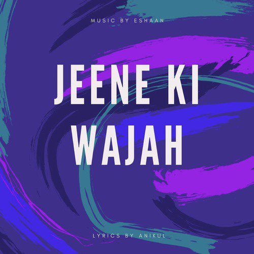 Jeene Ki Wajah - Eshaan Gupta