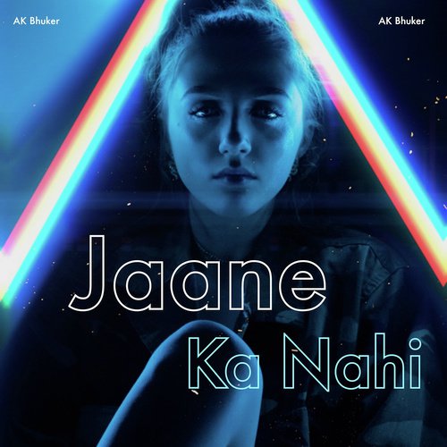 Jaane Ka Nahi - AK Bhuker, Rahat Indori