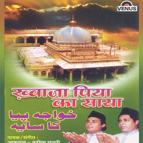 Khwaja Piya Ka Saya Hai - Aftab, Hashim Sabari