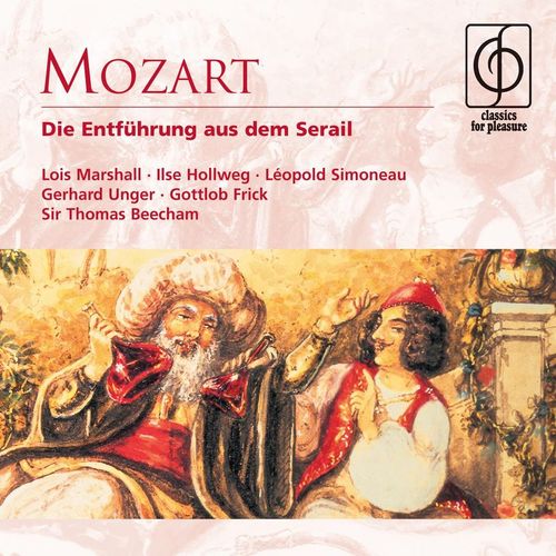 Die Entfhrung aus dem Serail - Singspiel in three acts K384, Act I, The square in front of Pasha Selims palace Hier soll ich - Aber wie soll ich in den Palast Kommen (Belmonte) - a titleSongs performed by Lois MarshallIlse HollwegLopold SimoneauGerhard UngerGottlob FrickSir Thom