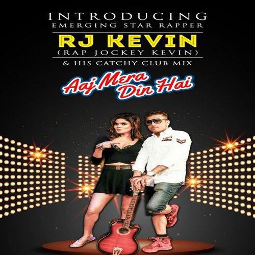 Aaj Mera Din Hai - R.J. Kevin