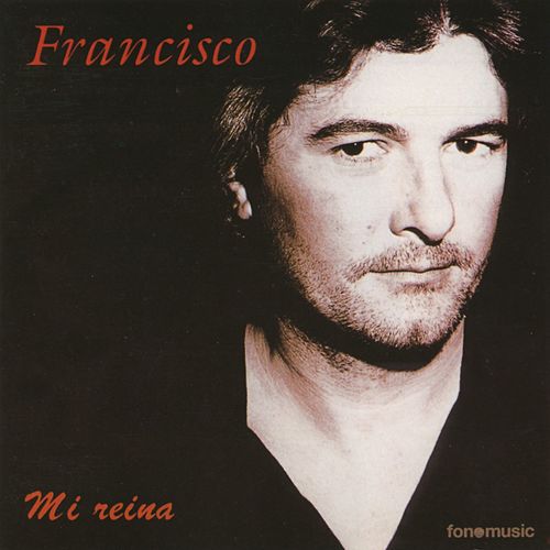 Mi reina - Francisco