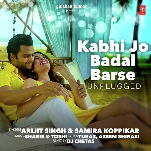 Kabhi Jo Badal Barse (Unplugged) - Sharib Sabri, Toshi