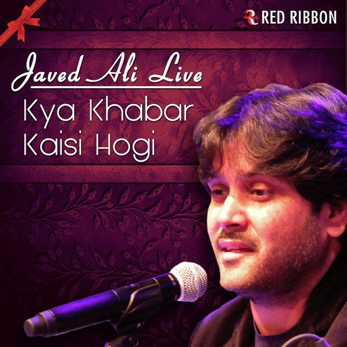 Kya Khabar Kaisi Hogi   Javed Ali Live - Javed Ali
