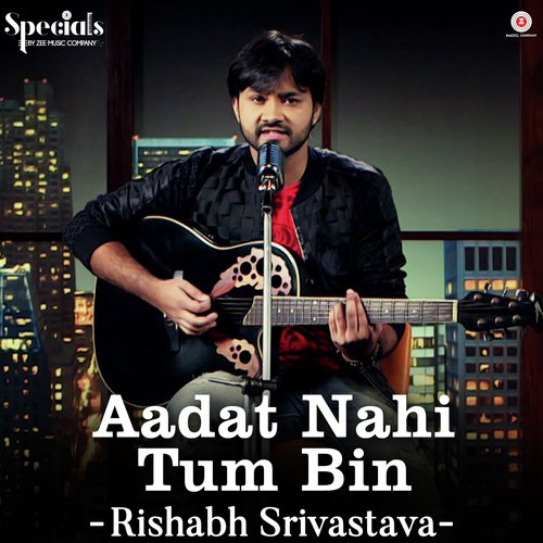Aadat Nahi Tum Bin   Rishabh Srivastava - Rishabh Srivastava