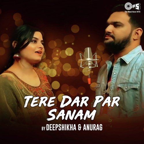 Tere Dar Par Sanam By Deepshikha Raina  Anurag Ranga - Somchanda Bhattacharya