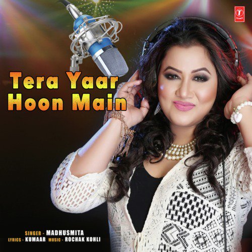 Tera Yaar Hoon Main - Somchanda Bhattacharya