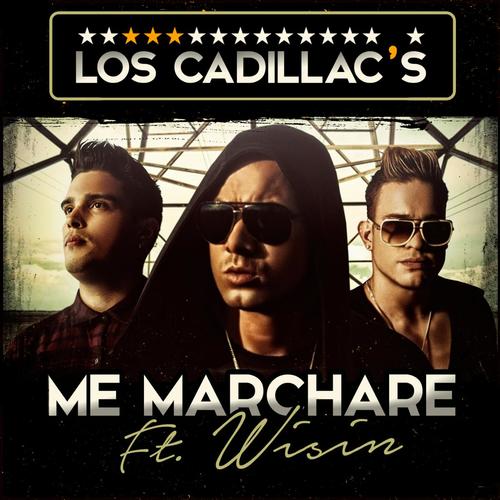 Me Marchar (feat. Wisin) - Los Cadillacs, Wisin