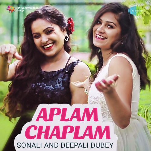 Aplam Chaplam - Deepali Dubey, Sonali Dubey