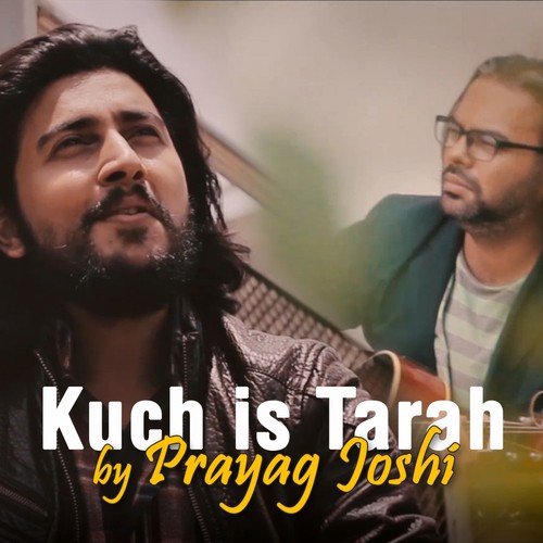 Kuch is Tarah - Prayag Joshi