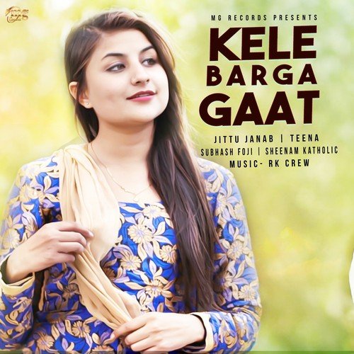 Kele Barga Gaat - Subhash Foji, Sheenam Katholic, Jittu Janaab, Teena