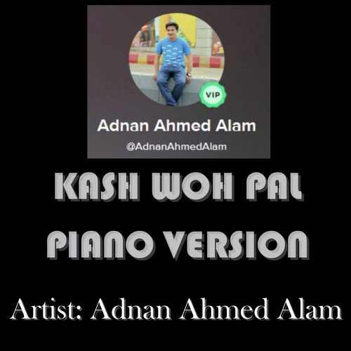 Kash Woh Pal (Piano Version) - Adnan Ahmed Alam