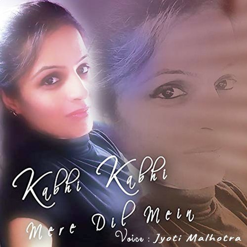 Kabhi Kabhi Mere Dil Mein Khayal Ata Hai - Jyoti Malhotra