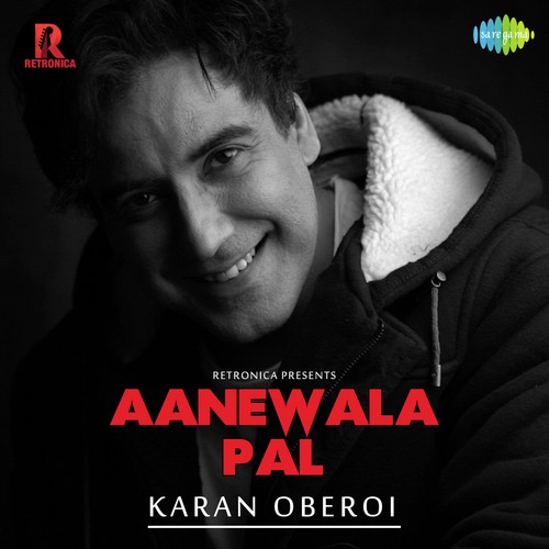 Aanewala Pal - Karan B Oberoi