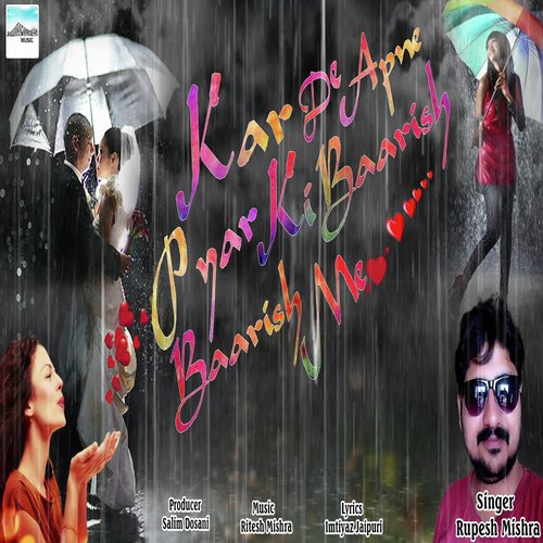 Kar De Apne Pyar Ki Baarish Baarish Me - Rupesh Mishra