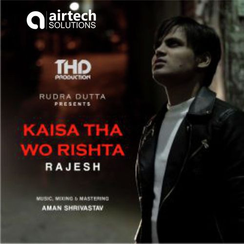 Kaisa Tha Wo Rishta - Rajesh Kumar