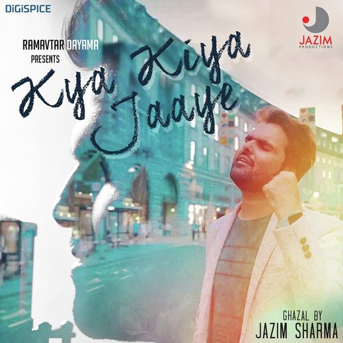 Kya Kiya Jaaye - Jazim Sharma