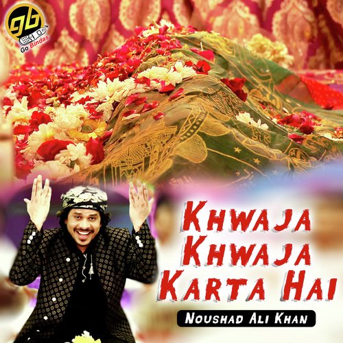 Khwaja Khwaja Karta Hai - Noushad Ali Khan