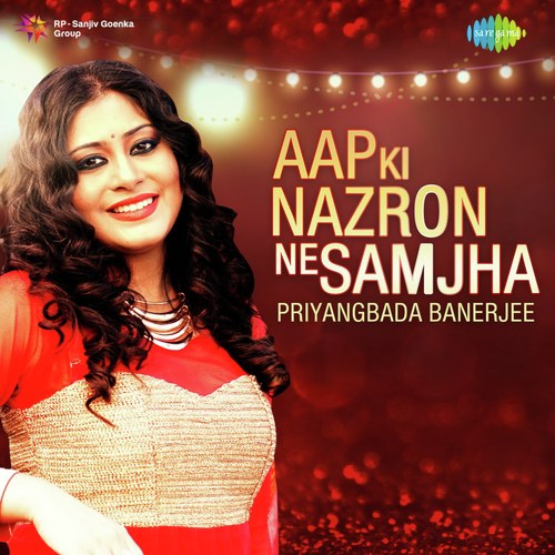 Aap Ki Nazron Ne Samjha - Priyangbada Banerjee