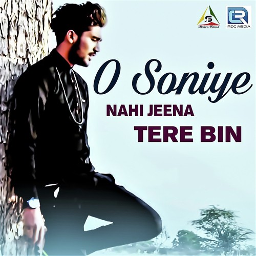 O Soniye Nahi Jeena Tere Bin - Rohit Naagar