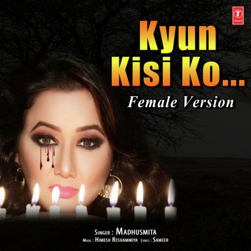 Kyun Kisi Ko (Female Version) - Madhushmita, Himesh Reshammiya