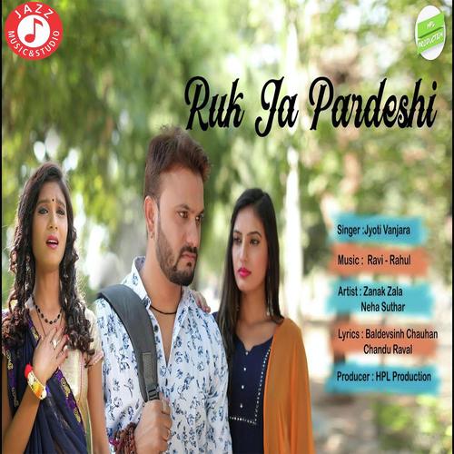 Ruk Ja Pardeshi - Rohit Banjara