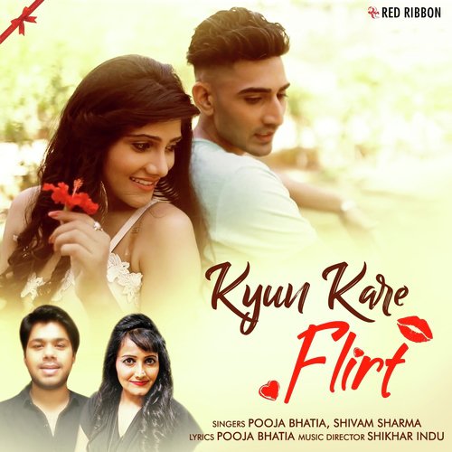 Kyun Kare Flirt - Pooja Bhatia, Shivam Sharma