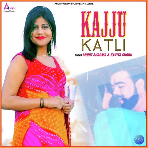 Kajju Katli - Mohit Sharma, Kavita Shobu