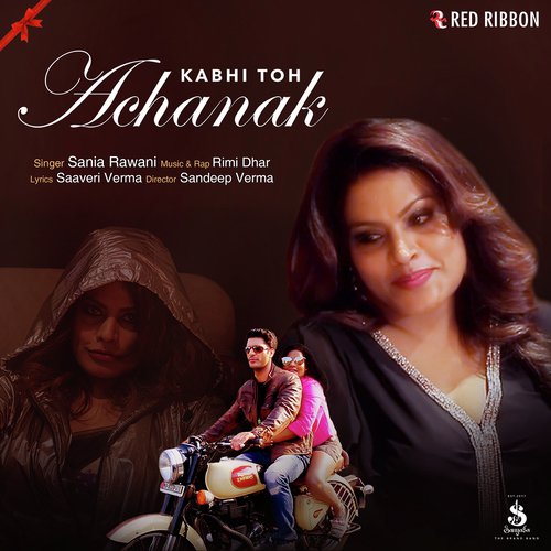 Kabhi Toh Achanak - Sania Rawani