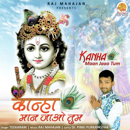 Kanha Maan Jaao Tum - Teekaram