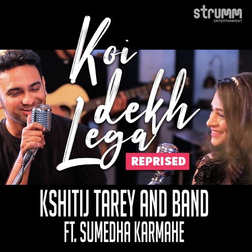 Koi Dekh Lega - Reprised - Kshitij Tarey, Sumedha Karmahe