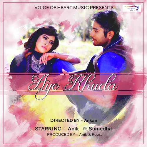 Aye Khuda - Anik Thakurta ft. Sumedha