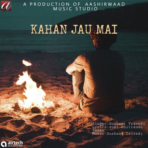 Kahan Jaun Main - Sushant Trivedi