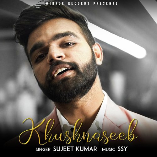Khushnaseeb - Sujeet Kumar
