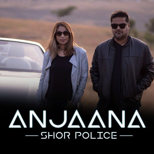 Anjaana - Shor Police