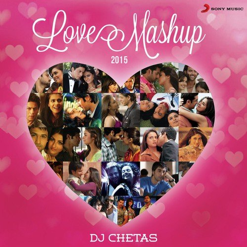 Love Mashup 2015 By DJ Chetas - Shankar-Ehsaan-Loy, Pritam, Toshi Sabri