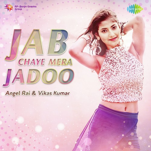 Jab Chaye Mera Jadoo - Devika Bandana