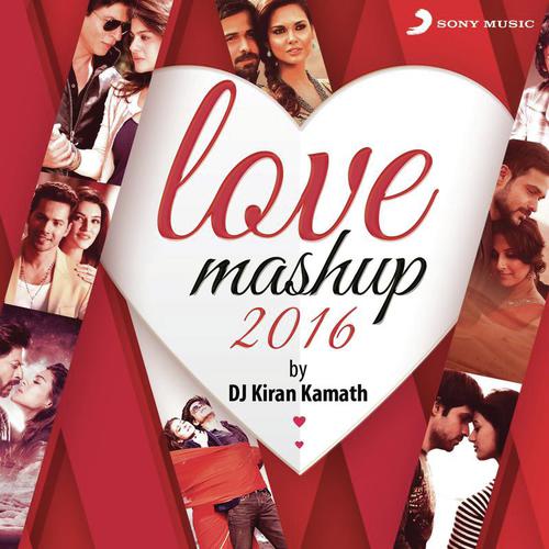 Love Mashup 2016 (By Kiran Kamath) - Jeet Gannguli, Pritam, Arijit Singh