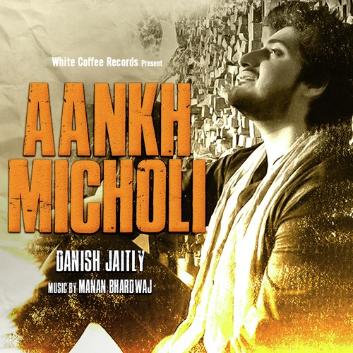 Aankh Micholi - Danish Jaitly